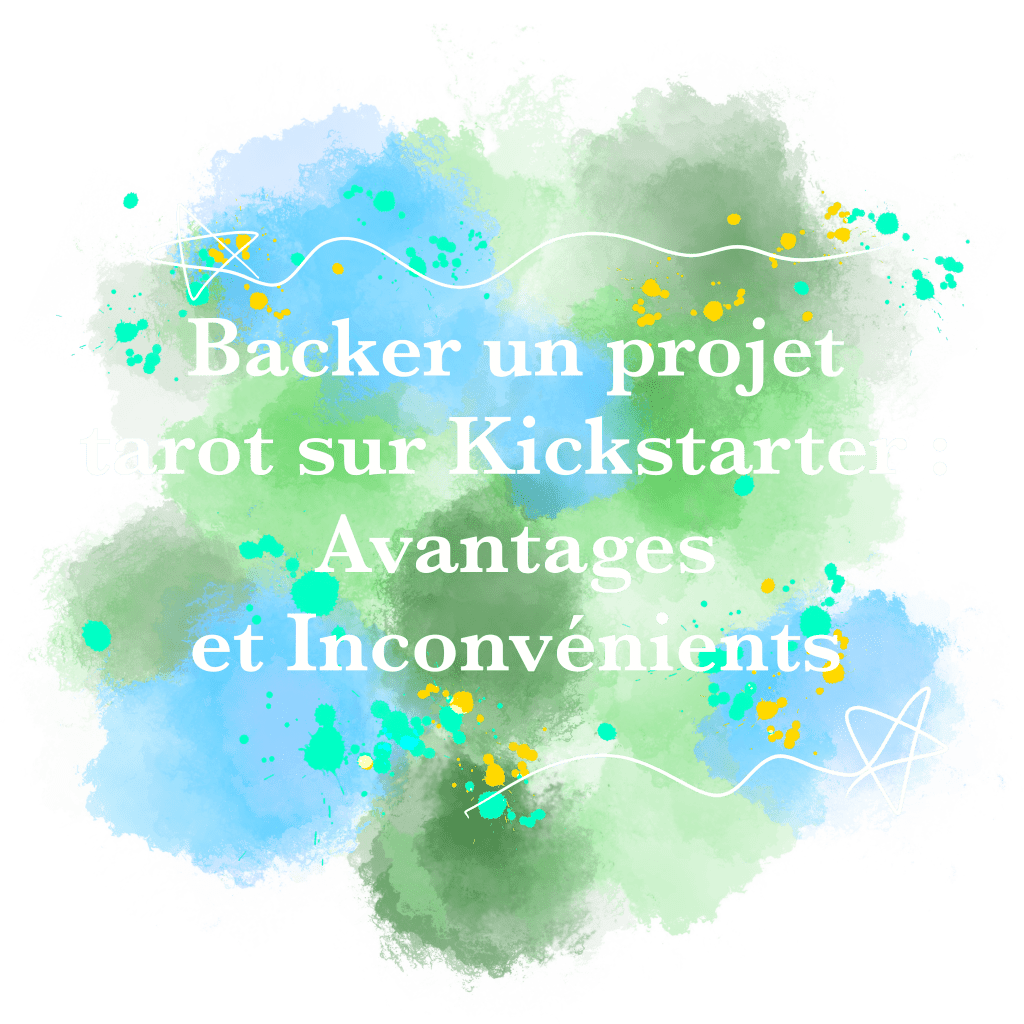 Backer un projet de Tarot sur Kickstarter : Avantages et&nbsp;Inconvénients
